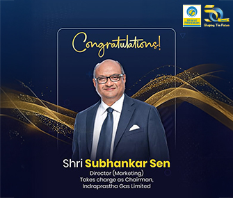 Shri Subhankar Sen, Director (Marketing), takes charge as Chairman of Indraprastha Gas Limited