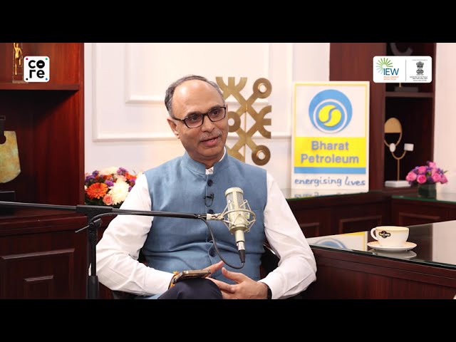 Shri Sanjay Khanna, C&MD BPCL, on India’s Changing Landscape