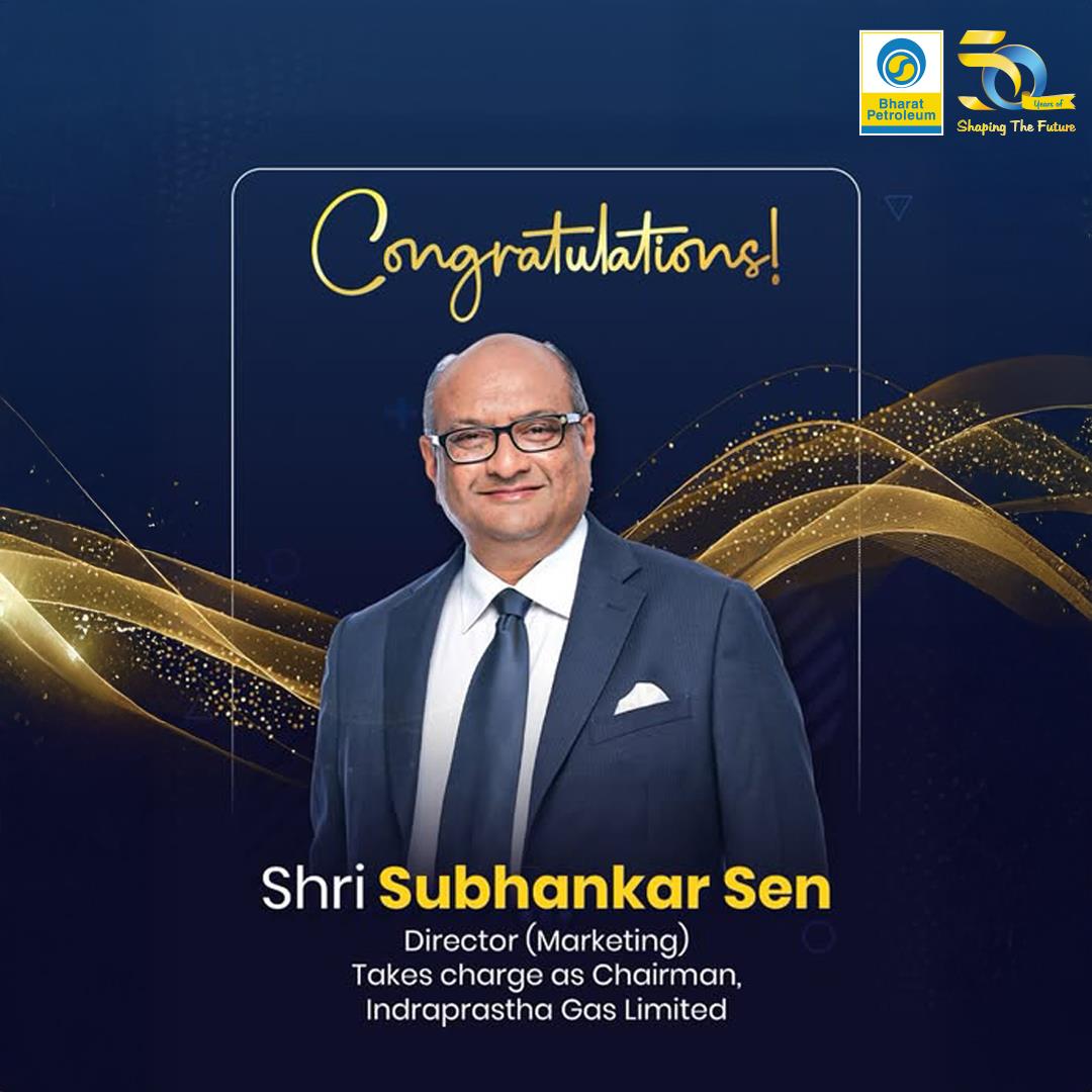 Shri Subhankar Sen, Director (Marketing), takes charge as Chairman of Indraprastha Gas Limited
